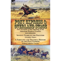 Pony Express & Overland Stage: Two Accounts of the Opening of the American Western Frontier-Seventy Years on the Frontier by Alexander Majors & A Thri