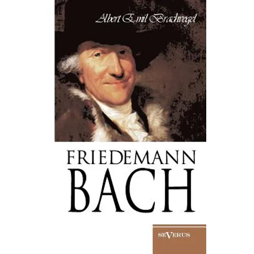 Wilhelm Friedemann Bach: Nachdruck der vollständigen Originalschrift von 1909