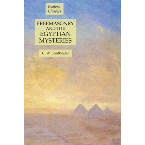 Freemasonry and the Egyptian Mysteries: Esoteric Classics