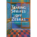 Tearing Stripes Off Zebras: Forty Years of Women Writing in Ireland