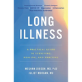 Long Illness: A Practical Guide to Surviving, Healing, and Thriving