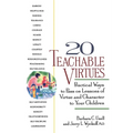 20 Teachable Virtues: Practical Ways to Pass on Lessons of Virtue