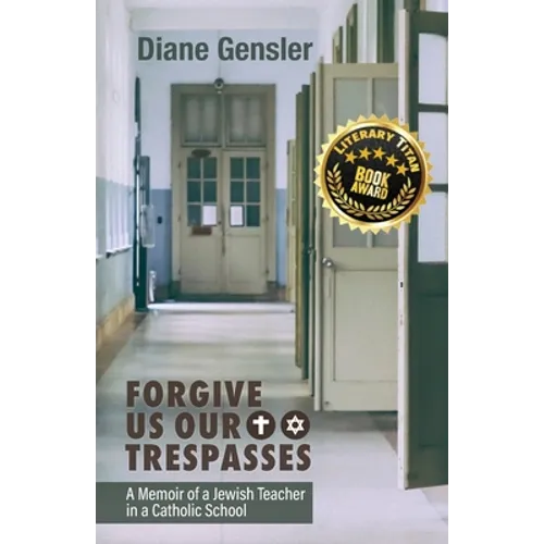 Forgive Us Our Trespasses: A Memoir of a Jewish Teacher in a Catholic School
