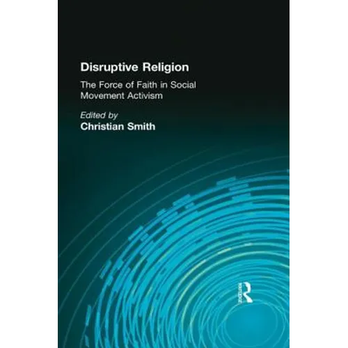 Disruptive Religion: The Force of Faith in Social Movement Activism