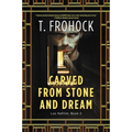 Carved from Stone and Dream: A Los Nefilim Novel