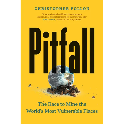 Pitfall: The Race to Mine the World's Most Vulnerable Places