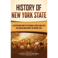 History of New York State: A Captivating Guide to Historical Events and Facts You Should Know About the Empire State