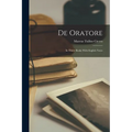 De Oratore: In Three Books With English Notes