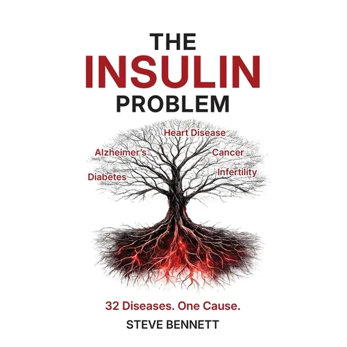 The Insulin Problem: The Hidden Hormone Behind Cancer, Alzheimer's, Heart Disease and Diabetes and the Science-Backed Plan to Reverse Insulin Resistan