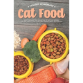 Healthy Homemade Cat Food: Enjoy Preparing this Collection of Cat Food Recipes that Are Sure to Leave Your Furry Friend Purring with Delight!