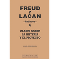 Freud Y Lacan: clases sobre la histeria y el proyecto 4 hablados