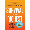 Survival of the Richest: Escape Fantasies of the Tech Billionaires