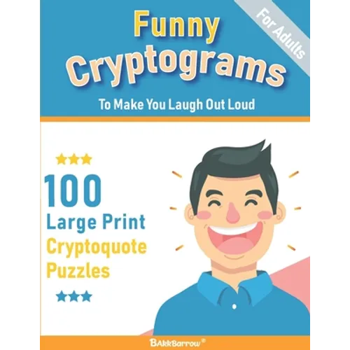 Funny Cryptograms book: 100 large print puzzles for Adults- Humorous and Inspirational to make you laugh out loud