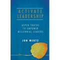 Activate Leadership: Aspen Truths to Empower Millennial Leaders