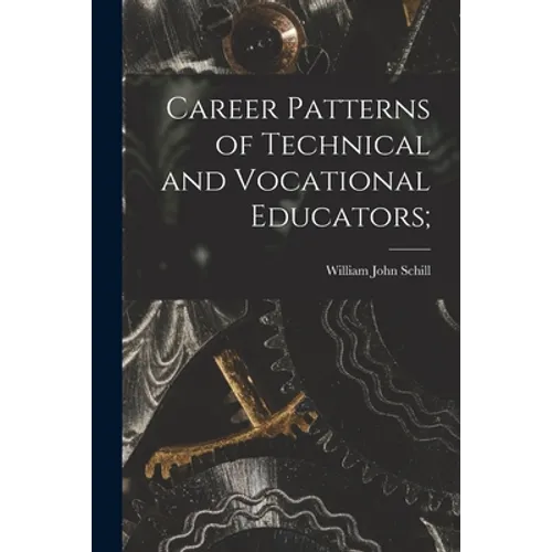 Career Patterns of Technical and Vocational Educators;