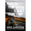 Someone Somewhere Knows Something: A Gripping Collection of True Crime Stories Based on the Hit Podcast the Missing Australia, for Readers of I Catch