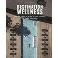 Destination Wellness: Our 35 Best Places in the World to Make a Pause