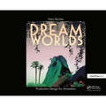 Dream Worlds: Production Design for Animation