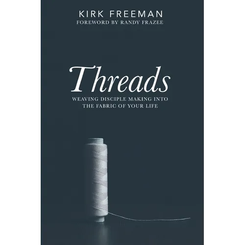 Threads: Weaving disciple making into the fabric of your life