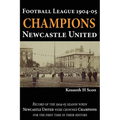 Football League 1904-05 Champions Newcastle United: Record of the 1904-05 season when Newcastle United were crowned champions for the first time in th