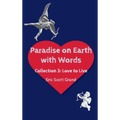 Paradise on Earth with Words Volume 3: Love to Live