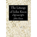 The Liturgy of John Knox