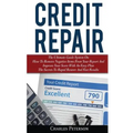 Credit Repair: The Ultimate Guide System On How To Remove Negative Items From Your Report And Improve Your Score With An Easy Plan; T