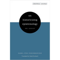 On Historicizing Epistemology: An Essay