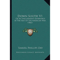 Down South V1: Or An Englishman's Experience At The Seat Of The American War (1862)