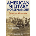 American Military Horsemanship: The Military Riding Seat of the United States Cavalry, 1792 through 1944