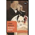A Short History of the Weimar Republic: Revised Edition