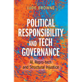 Political Responsibility and Tech Governance: Ai, Repro-Tech and Structural Injustice