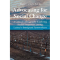 Advocating for Social Change: A Critical Ethnography Exploring Health Disparities among Latina-o Immigrant Farmworkers