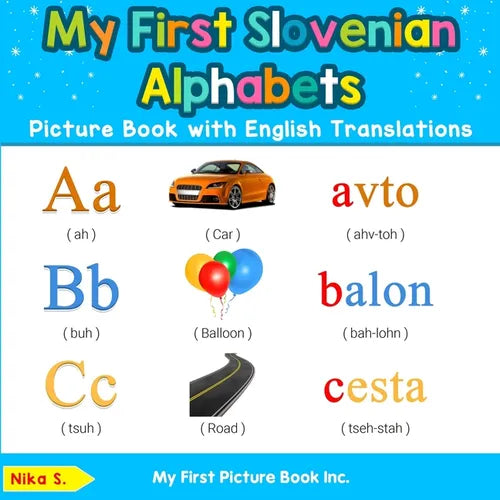 My First Slovenian Alphabets Picture Book with English Translations: Bilingual Early Learning & Easy Teaching Slovenian Books for Kids