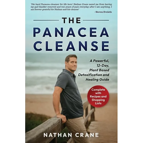 The Panacea Cleanse: A Powerful, 12-Day, Plant Based Detoxification and Healing Guide