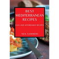Best Mediterranean Recipes: Easy and Affordable Recipes