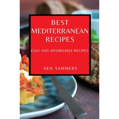 Best Mediterranean Recipes: Easy and Affordable Recipes