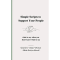 Simple Scripts to Support Your People: What to Say When You Don't Know What to Say