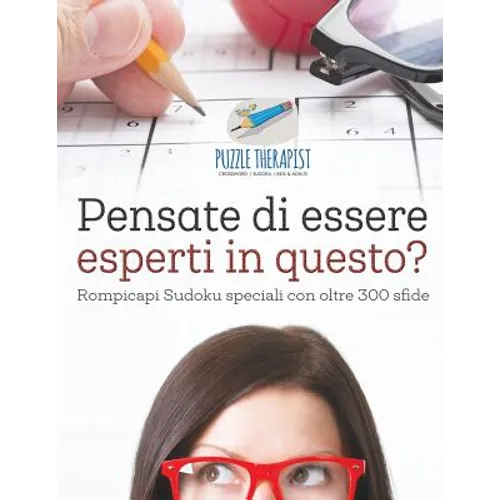Pensate di essere esperti in questo? Rompicapi Sudoku speciali con oltre 300 sfide