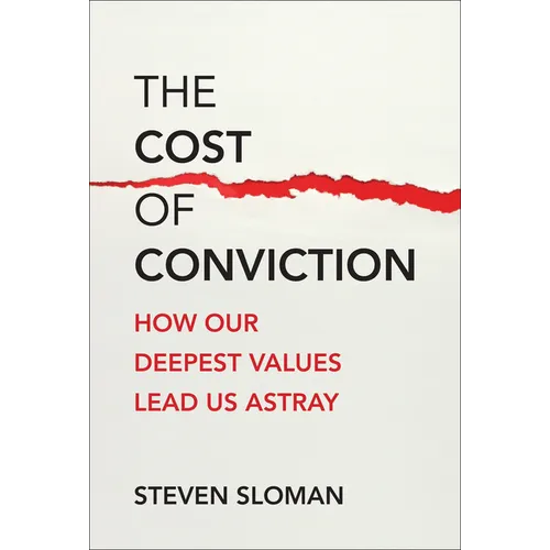 The Cost of Conviction: How Our Deepest Values Lead Us Astray