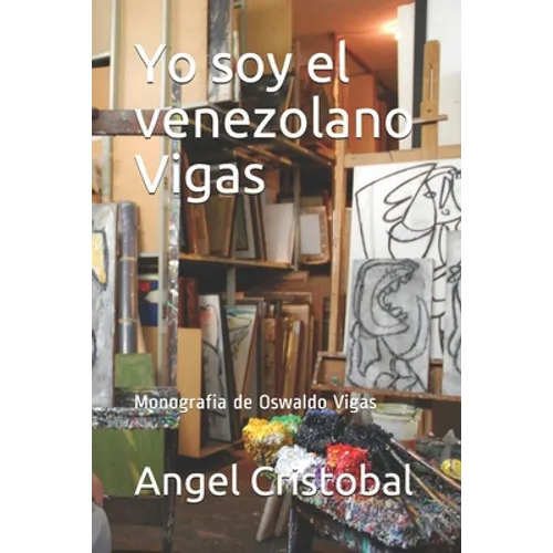 Yo soy el venezolano Vigas: Monografia de Oswaldo Vigas