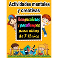 Actividades mentales y creativas: Rompecabezas y pasatiempos para niños de 7-12 años - Sudoku (4×4, 6×6, 9×9), Descifrar palabras, Laberintos, Tic tac