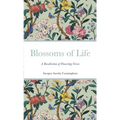Blossoms of Life: A Recollection of Flowering Verses
