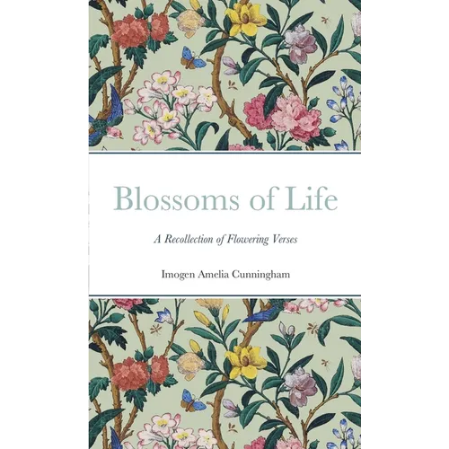 Blossoms of Life: A Recollection of Flowering Verses