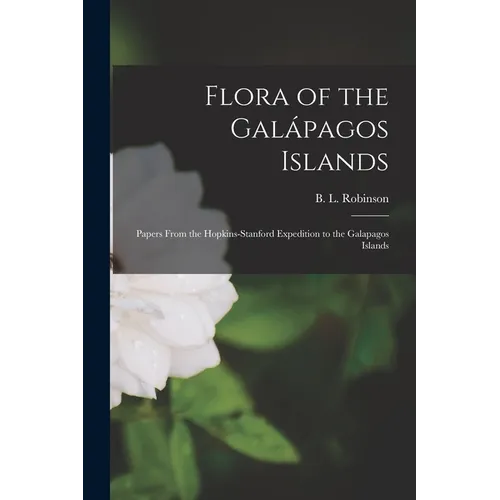 Flora of the Galápagos Islands: Papers From the Hopkins-Stanford Expedition to the Galapagos Islands