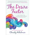 The Desire Factor: How to Embrace Your Materialistic Nature to Reclaim Your Full Spiritual Power