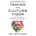 Taming the Culture Tiger: The Art and Science of Transforming Organizations and Accelerating Innovation