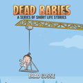 Dead Babies: A Series Of Short Life Stories