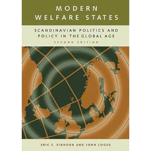 Modern Welfare States: Scandinavian Politics and Policy in the Global Agelsecond Edition