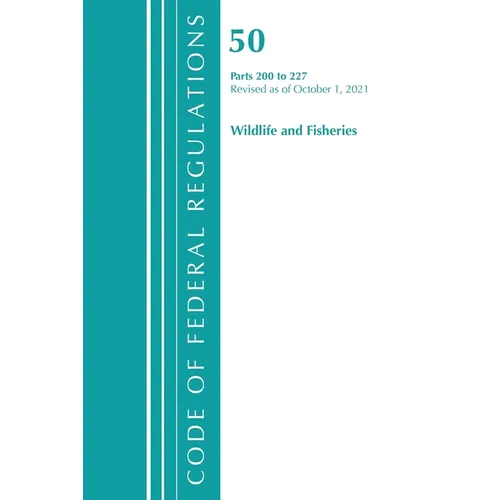 Code of Federal Regulations, Title 50 Wildlife and Fisheries 200-227, Revised as of October 1, 2021